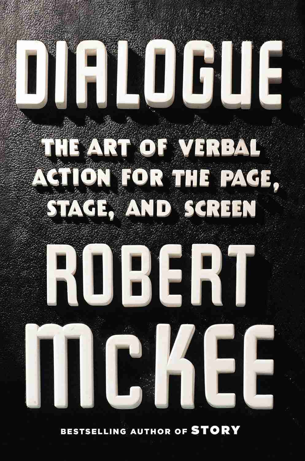 Dialogue: The Art of Verbal Action for Page, Stage, and Screen by Robert McKee