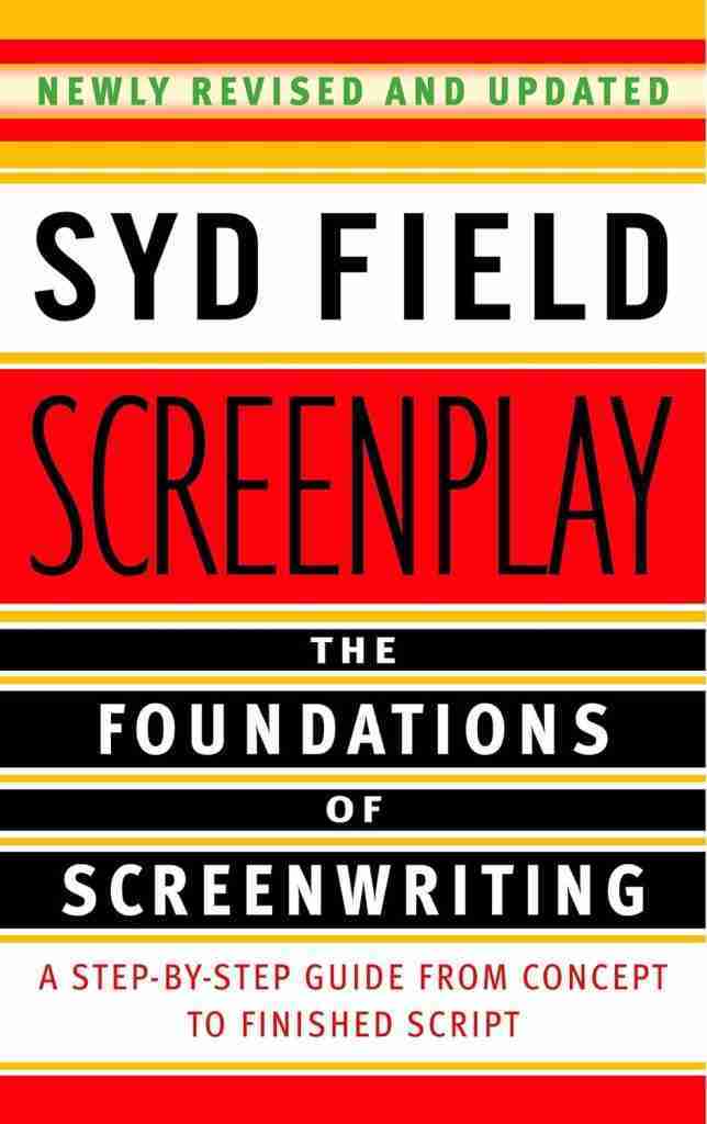 Screenplay The Foundations of Screenwriting by Syd Field