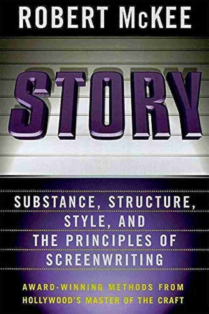 Story Substance, Structure, Style, and the Principles of Screenwriting by Robert McKee